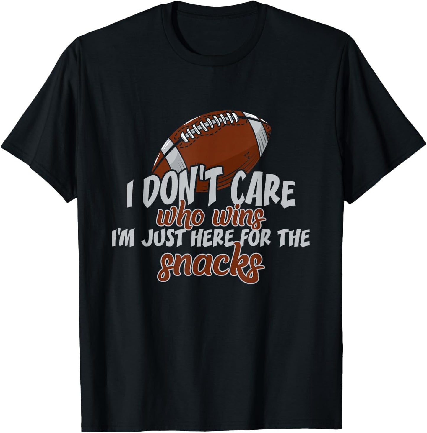 I Don't Care Who Wins I'm Just Here for The Snacks Football T-Shirt - T-Shirt | Black