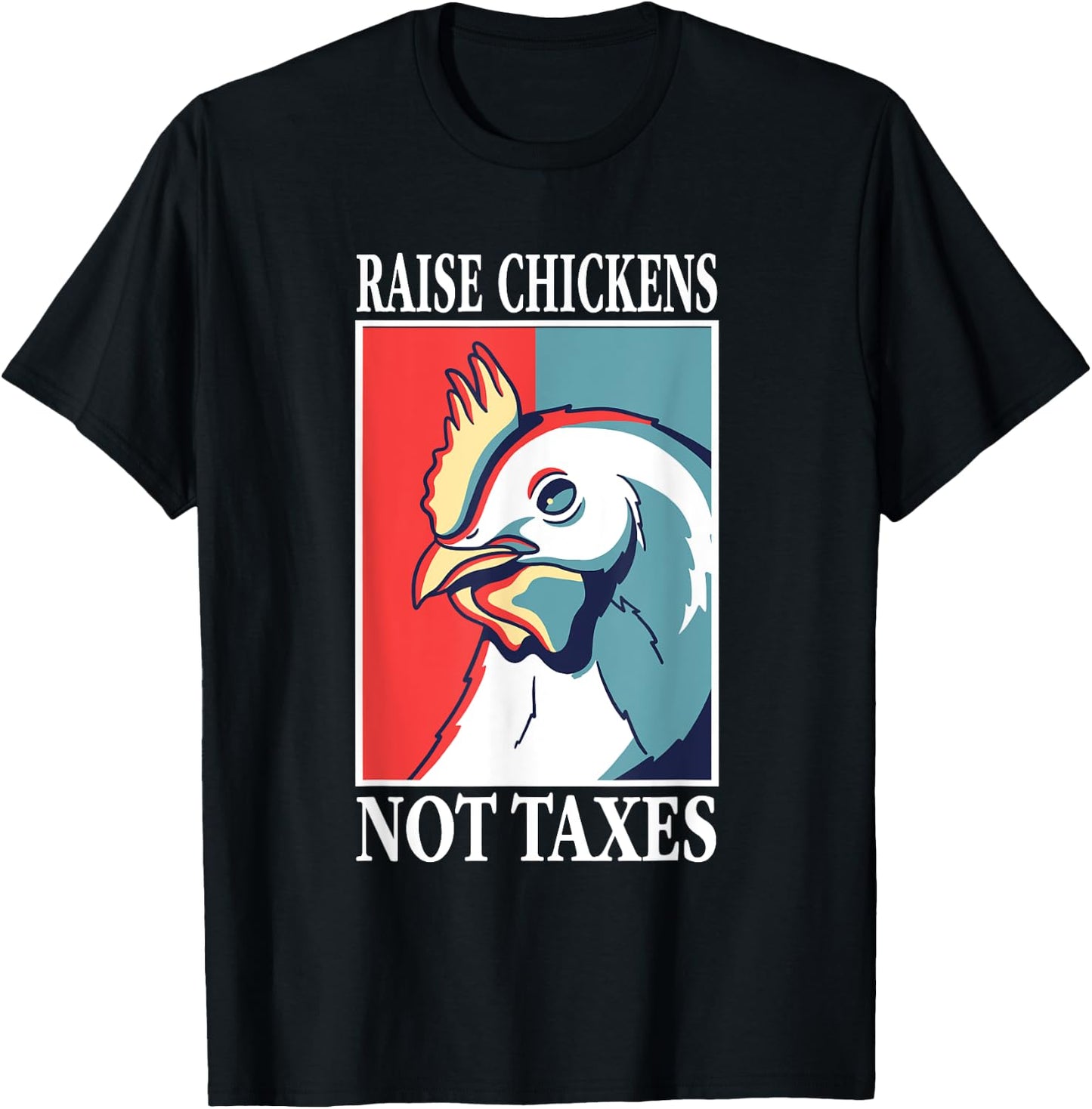 Libertarian Raise Chickens Not Taxes Ranch Homestead Farming T-Shirt - T-Shirt | Black