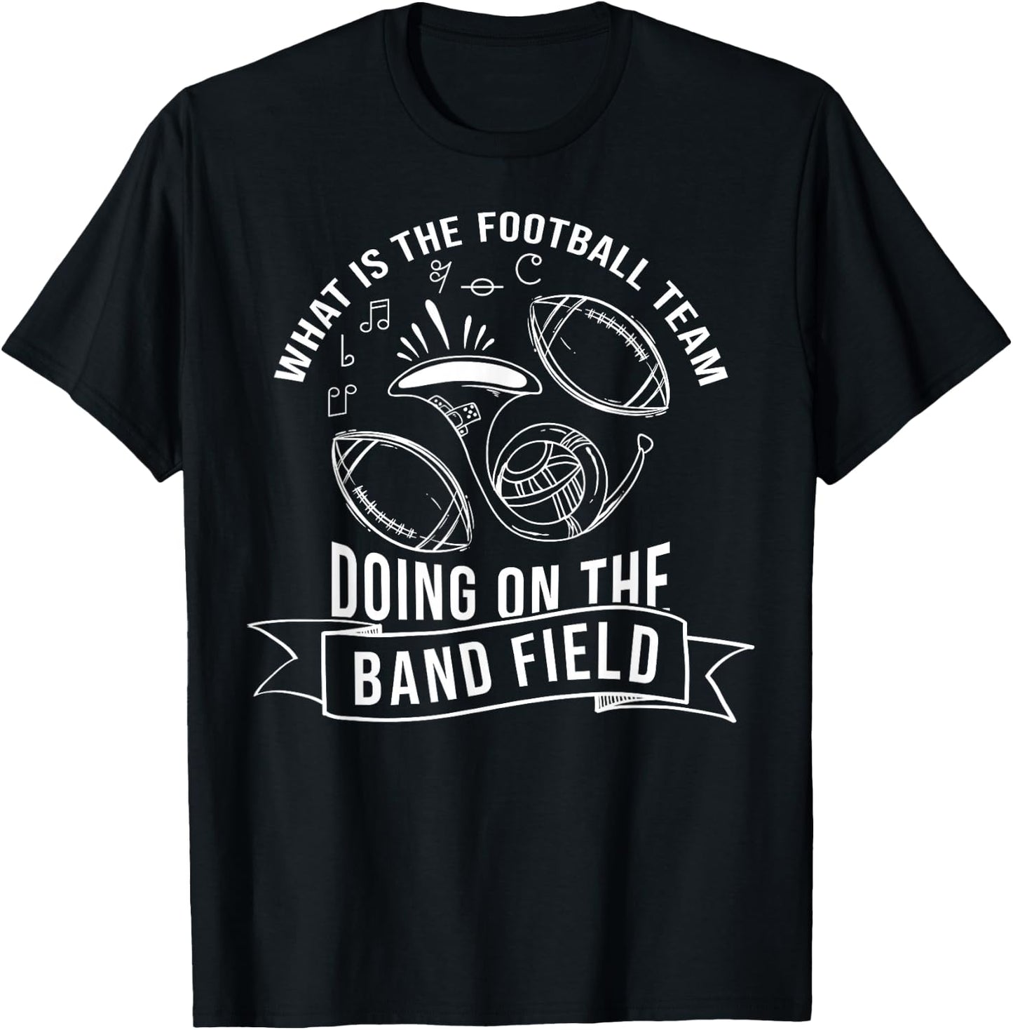 What Is The Football Team Doing On The Band Field T-Shirt - T-Shirt | Black