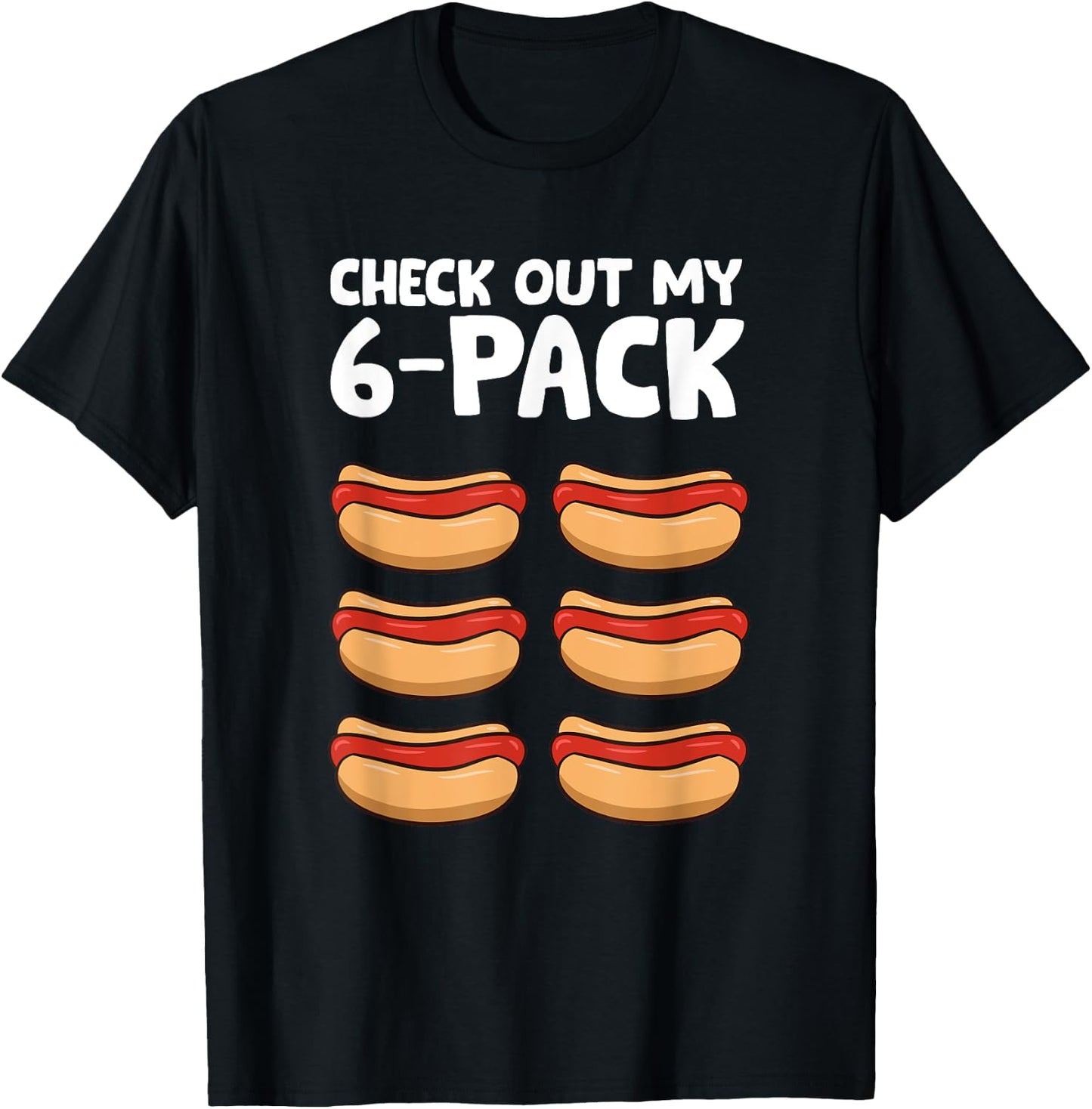 Funny Hotdog Lover Check Out My 6 Pack Hot Dog Women Girls Kids T-Shirt - T-Shirt | Black