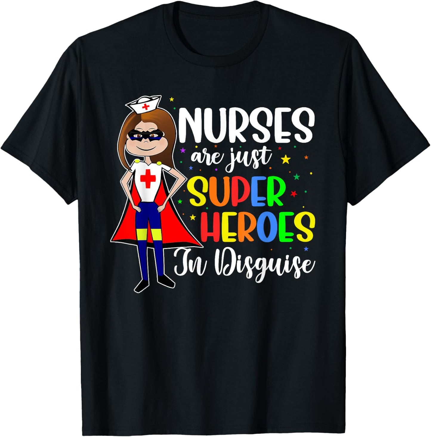 Nurses Are Just Superheroes In Disguise Shirt Nursing Women T-Shirt - T-Shirt | Black
