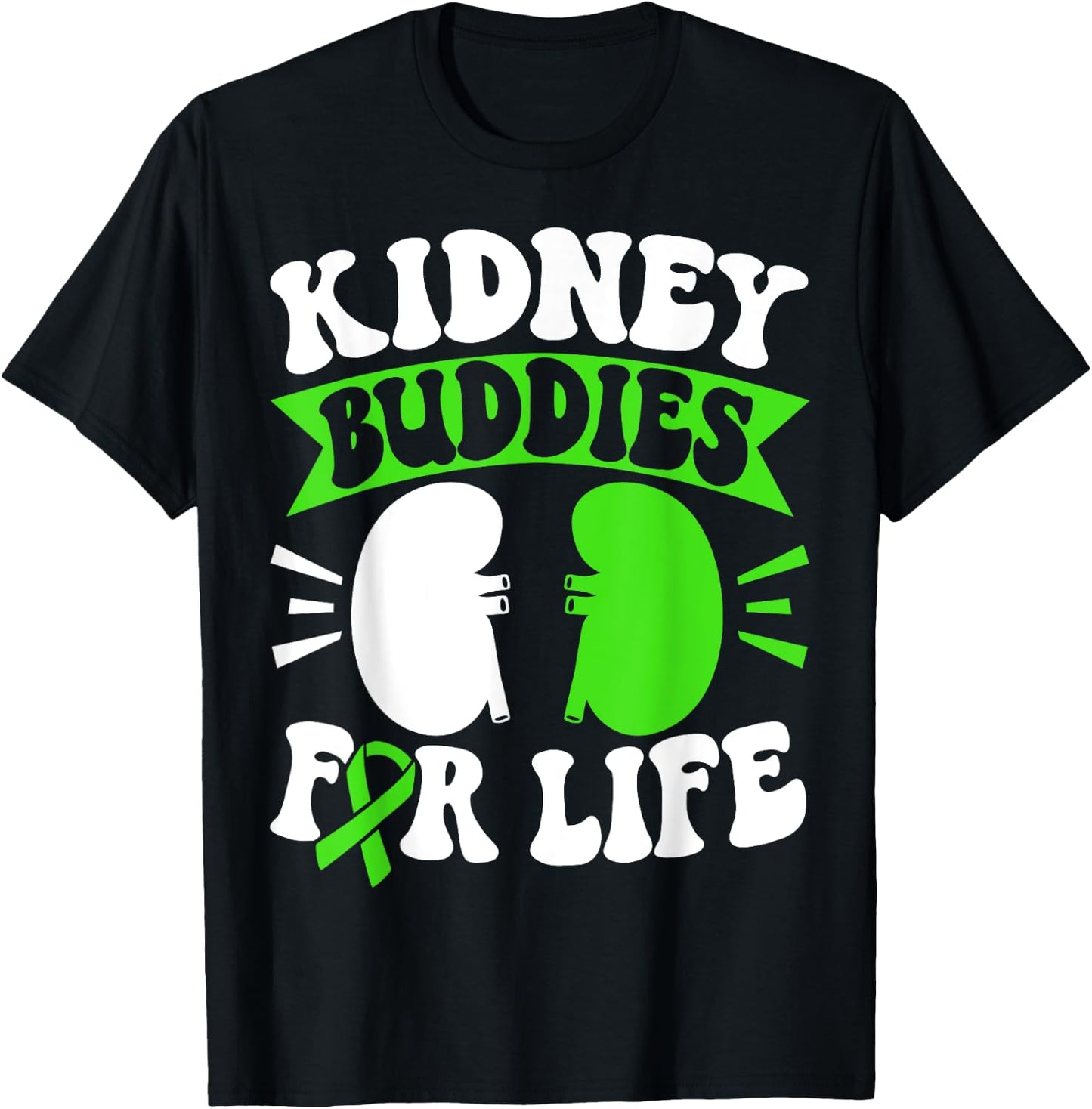 Organ Donation Green Ribbon Kidney Buddies For Life T-Shirt - T-Shirt | Black