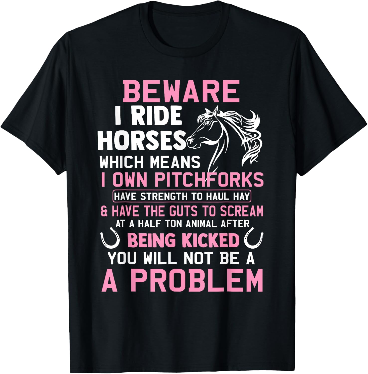 Beware I Ride Horses Which Means I Own Funny Horse Lover T-Shirt - T-Shirt | Black