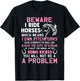 Beware I Ride Horses Which Means I Own Funny Horse Lover T-Shirt - T-Shirt | Black