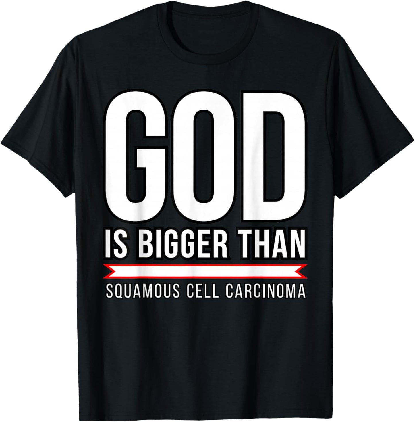 God is bigger than Squamous Cell Carcinoma T-Shirt - T-Shirt | Black