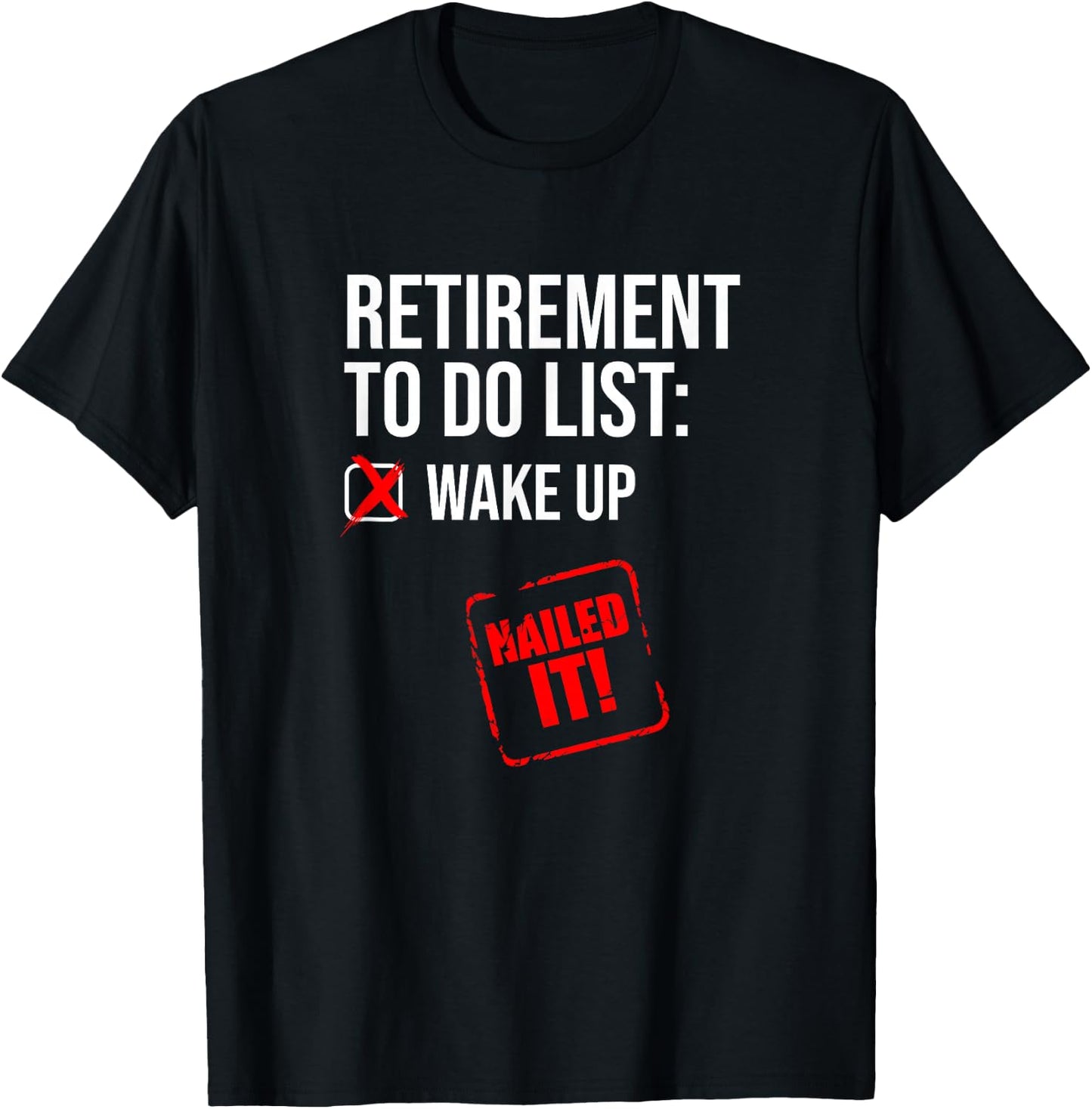Funny Retirement To Do List Nailed It Retired Retiree Humor T-Shirt - T-Shirt | Black