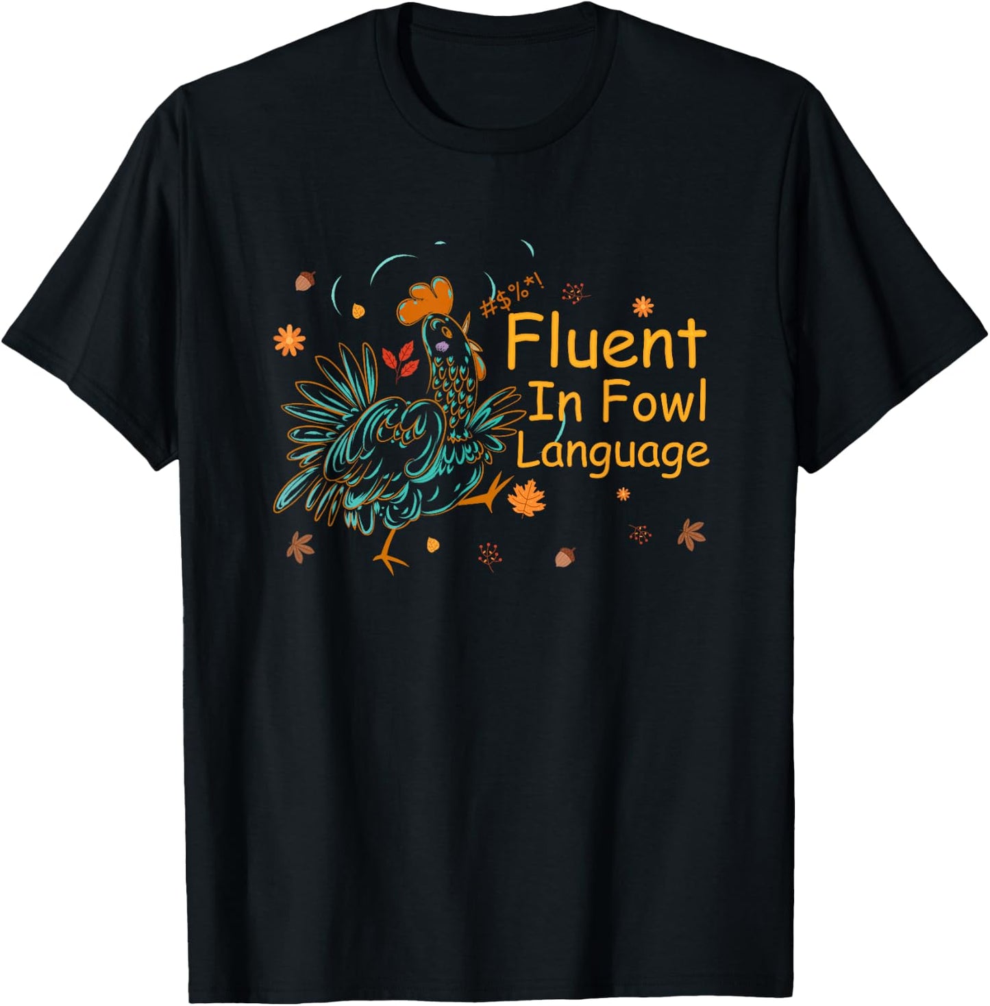 Fluent In Fowl Language Funny Novelty Chicken Pet Lover T-Shirt - T-Shirt | Black