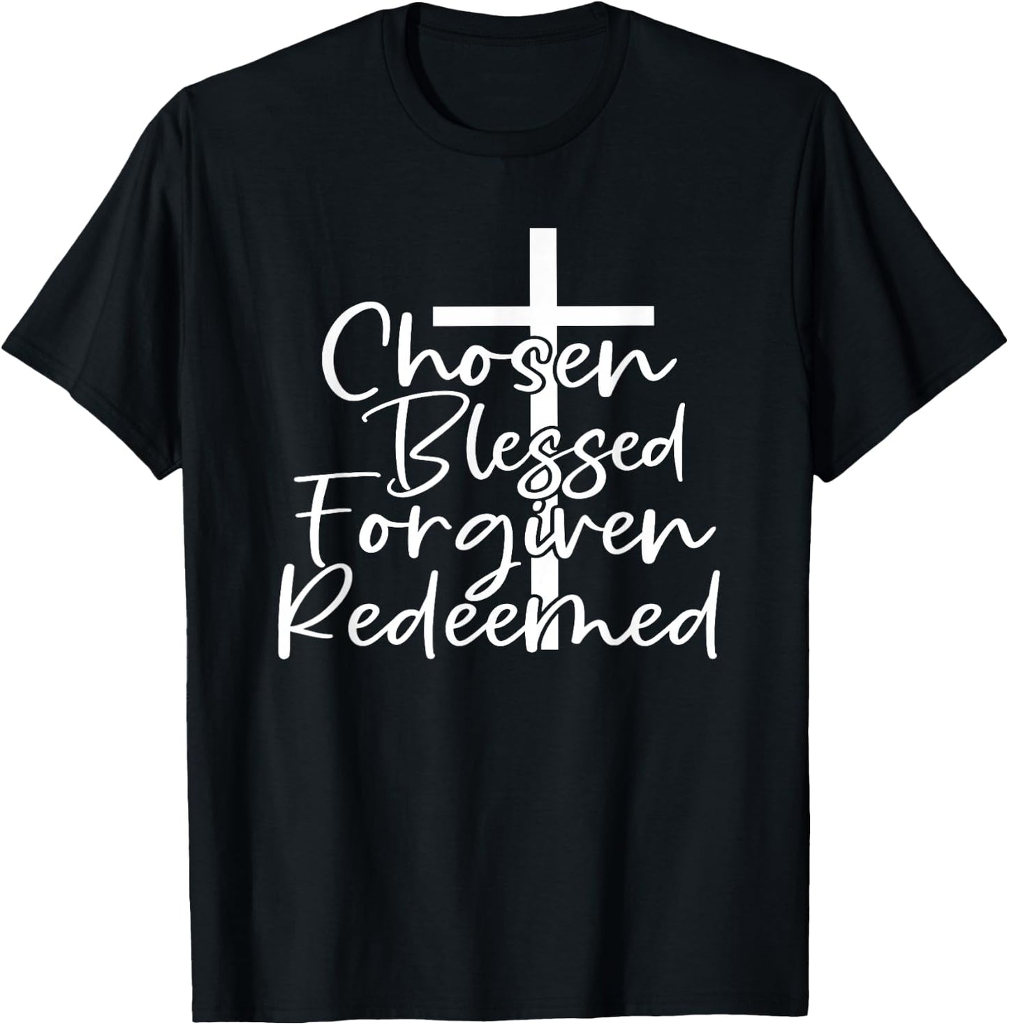 Chosen Blessed Forgiven Redeemed T-Shirt - T-Shirt | Black