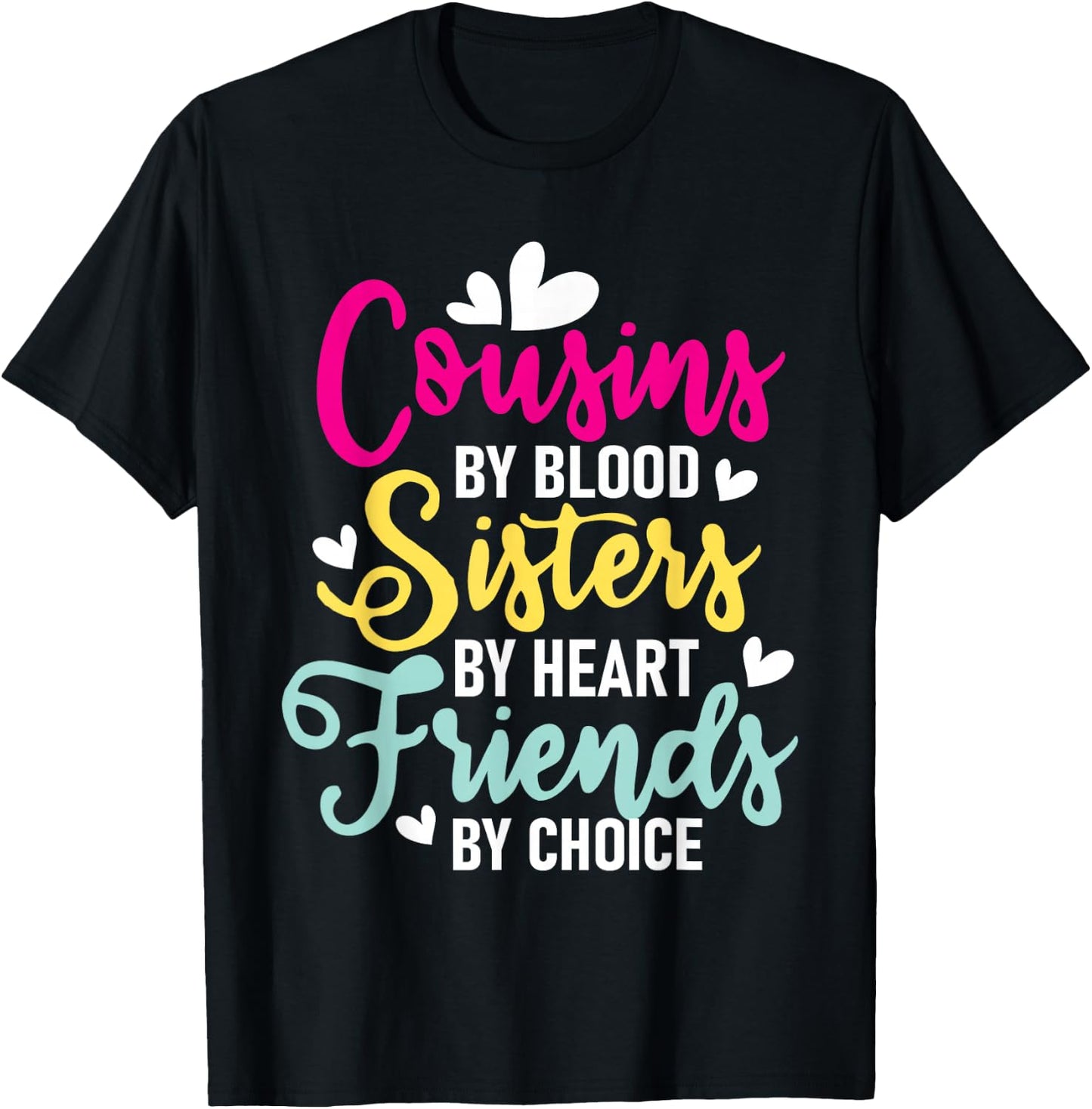 Cousins By Blood Sisters By Heart - Cousin Matching Family T-Shirt - T-Shirt | Black