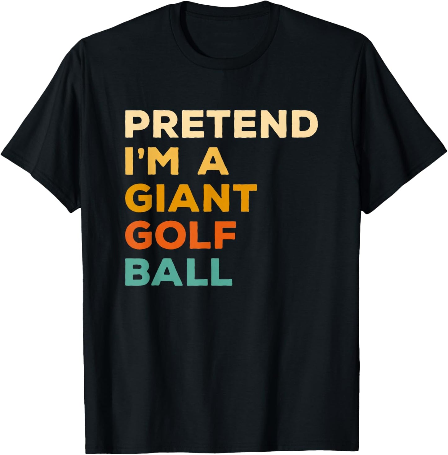 Pretend I'm A Giant Golf Ball Golfing Halloween T-Shirt - T-Shirt | Black