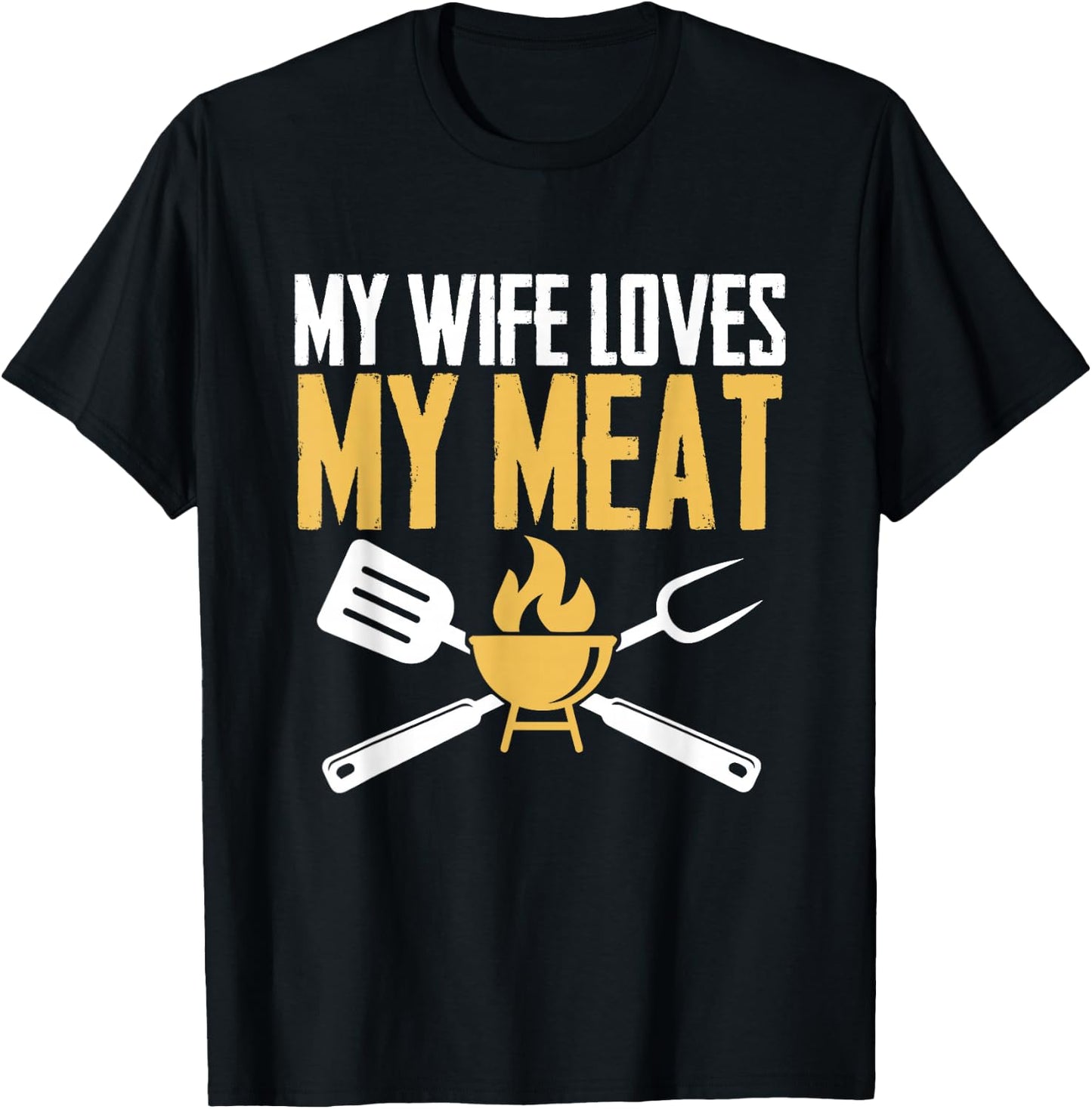 BBQ Barbeque - My Wife Loves My Meat T-Shirt - T-Shirt | Black
