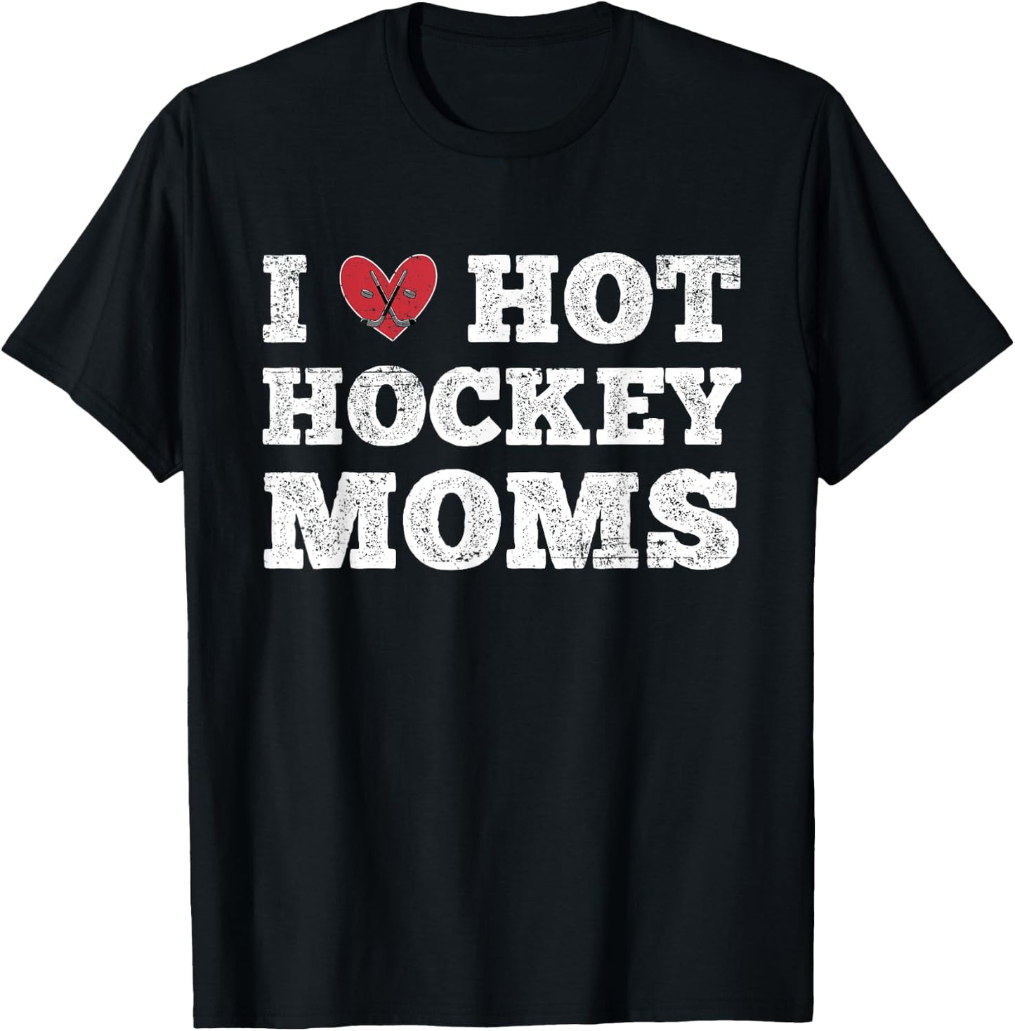 I Love Hot Hockey Moms - Funny Vintage Distressed Cute Heart T-Shirt - T-Shirt | Black
