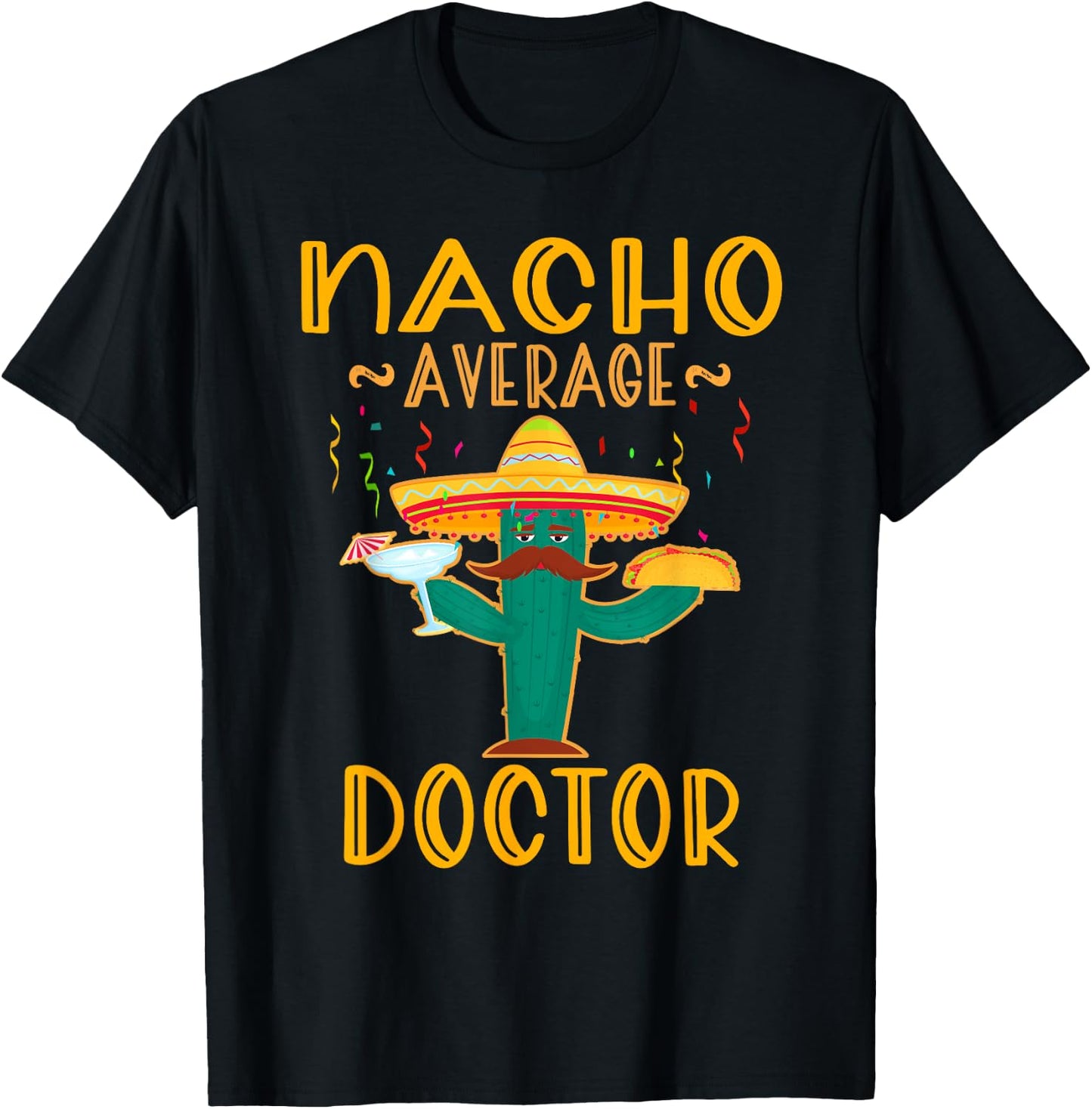 Nacho Average Doctor Mexican Fiesta Cinco De Mayo T-Shirt - T-Shirt | Black