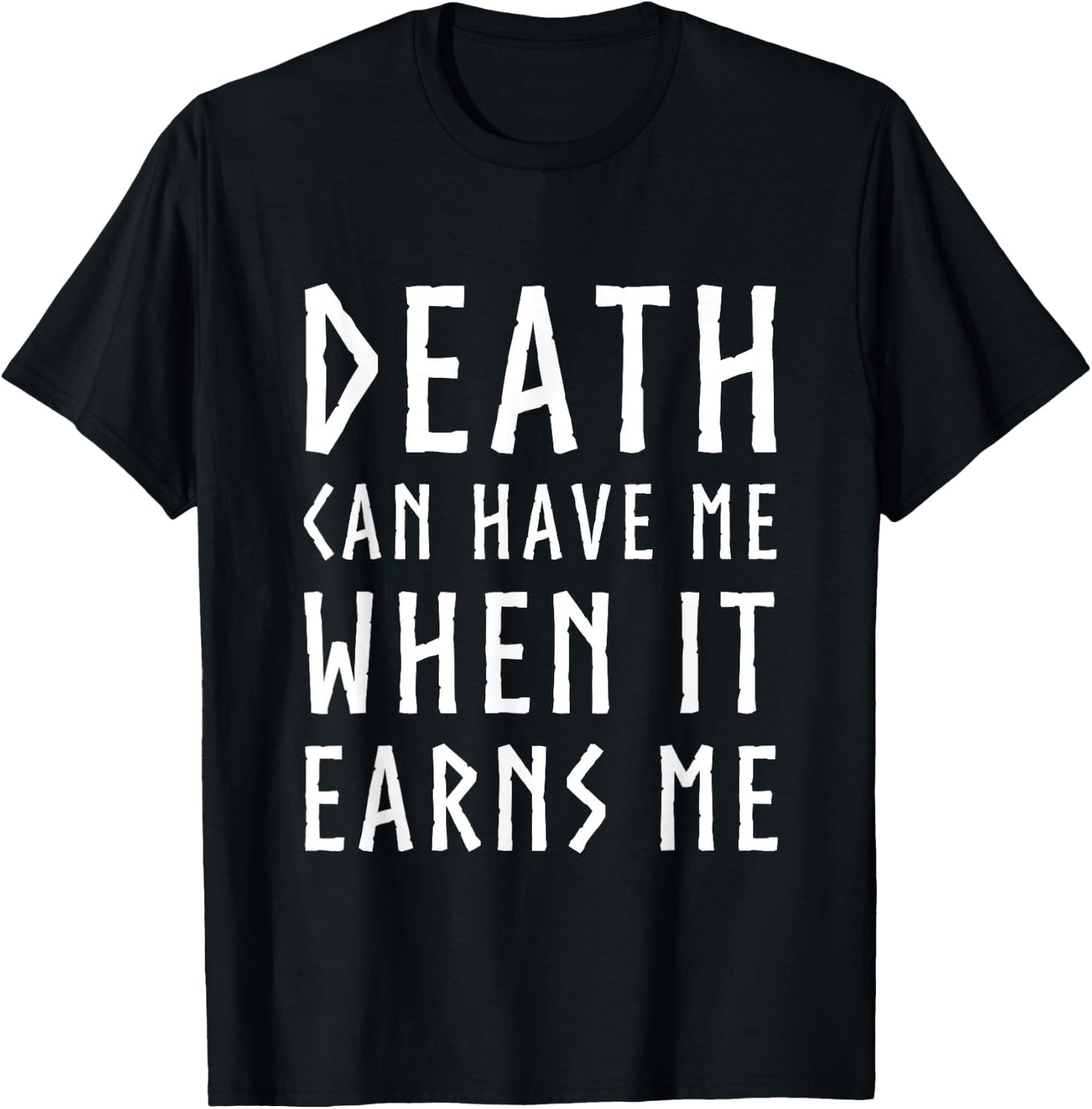 Death Can Have Me When it Earns Me Gaming Quote Christmas T-Shirt - T-Shirt | Black