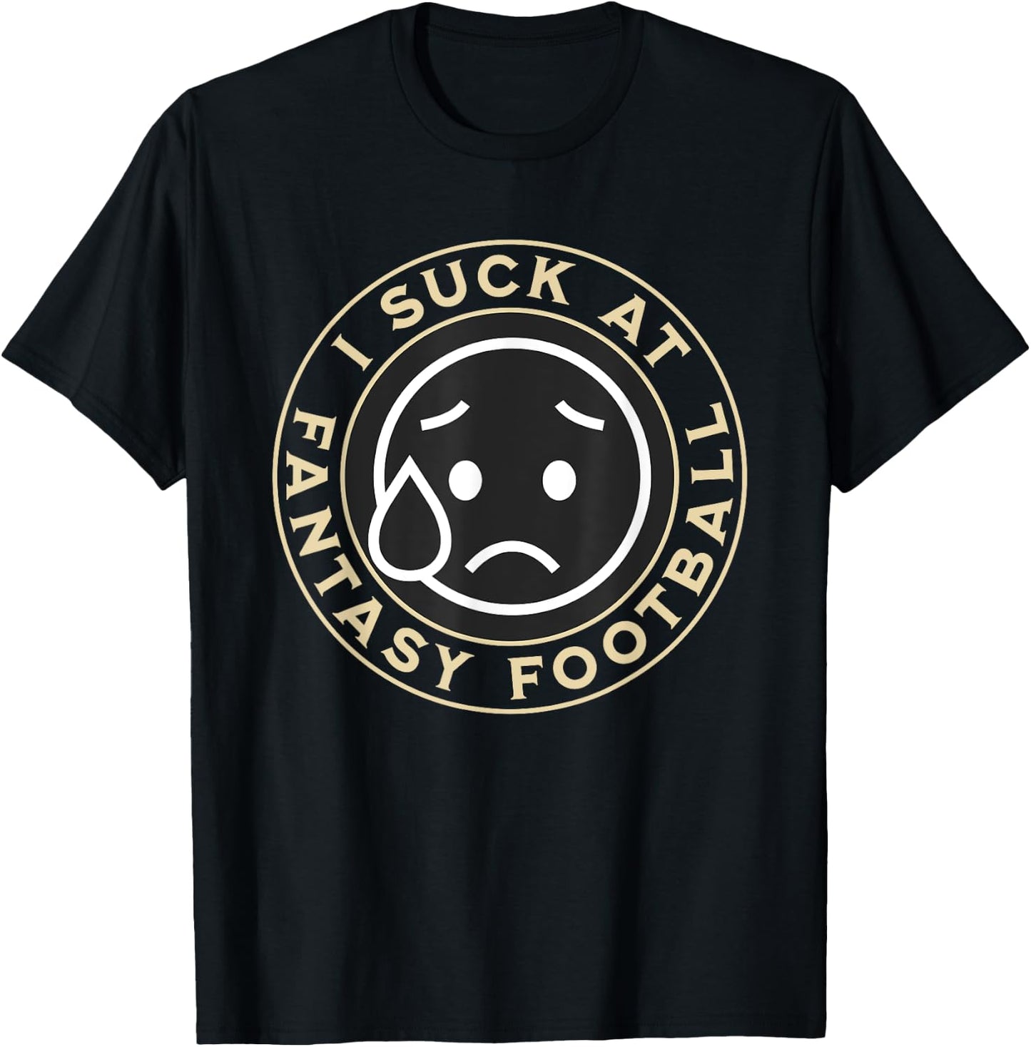 I Suck At Fantasy Football, Funny Fantasy Football Loser T-Shirt - T-Shirt | Black