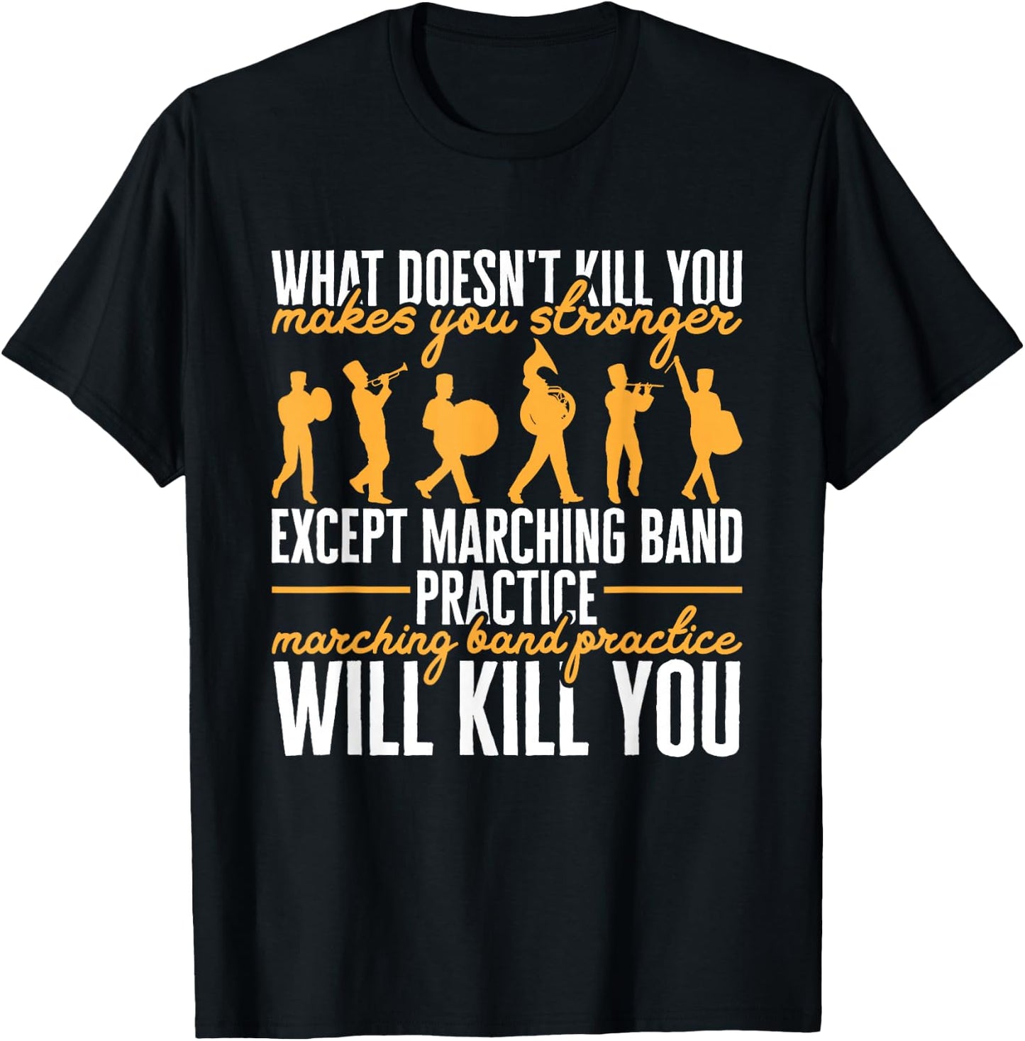 Funny Band Life Marching Band Practice Will Kill You T-Shirt - T-Shirt | Black