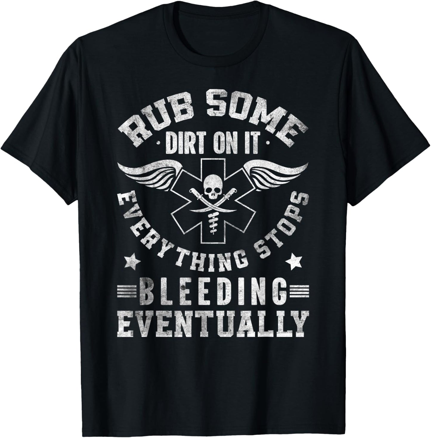 Rub Some Dirt On It Medic, EMS, EMT, Paramedic T-Shirt - T-Shirt | Black