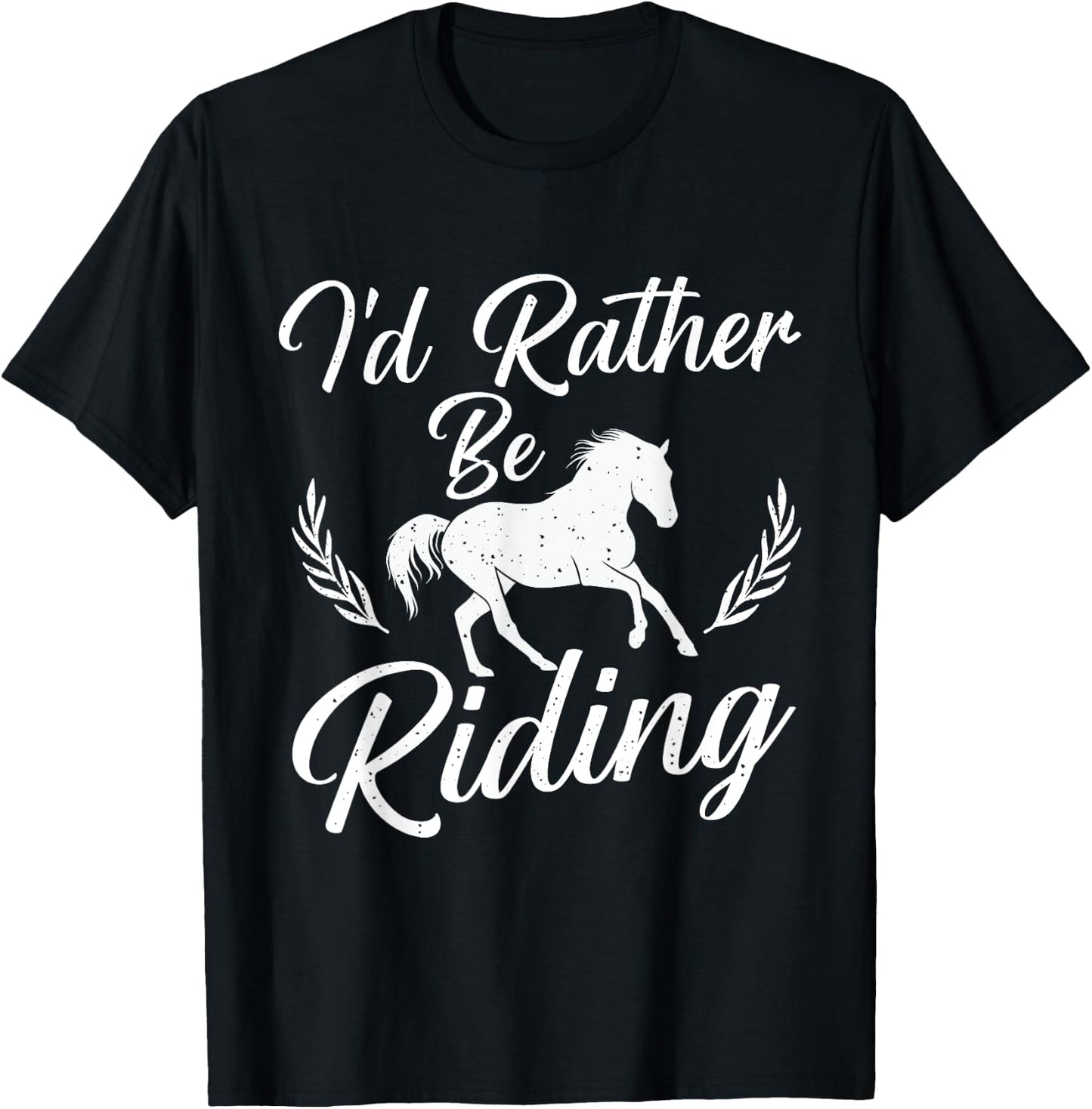 I'd Rather Be Riding - Horse Lover Horses Equestrian Riding T-Shirt - T-Shirt | Black