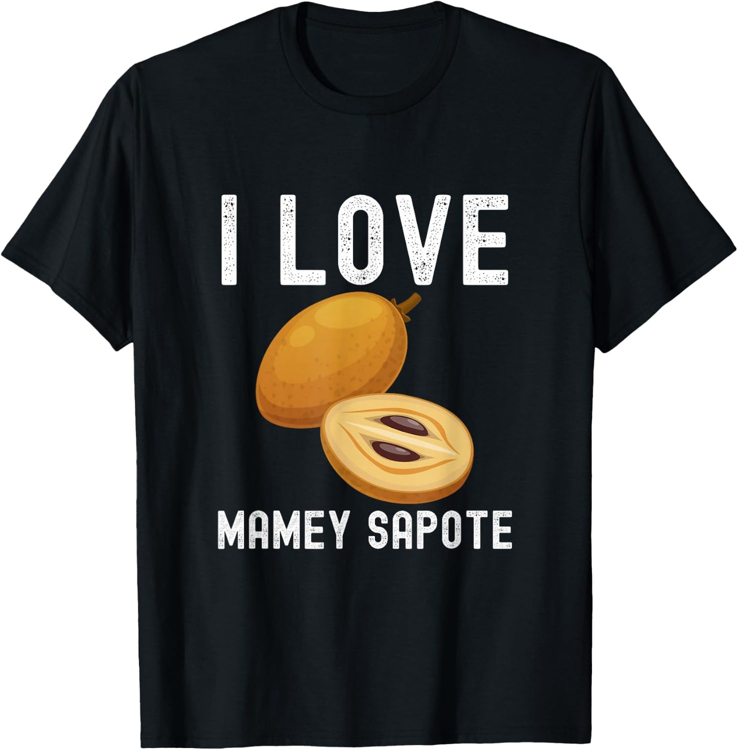 Fruit Lover, Mamey Sapote Lover, I Love Mamey Sapote T-Shirt - T-Shirt | Black