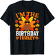 I'm The Birthday Turkey Shirt Funny Turkey Thanksgiving T-Shirt - T-Shirt | Black