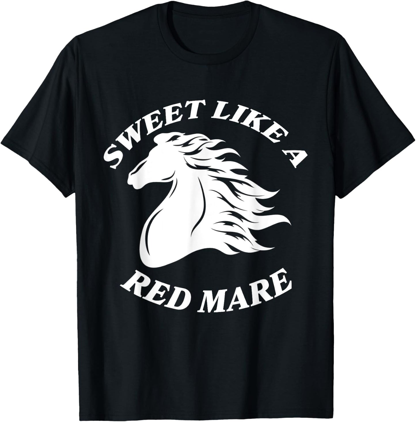 Sweet Like A Red Mare Funny Red Mare Horses lover T-Shirt - T-Shirt | Black