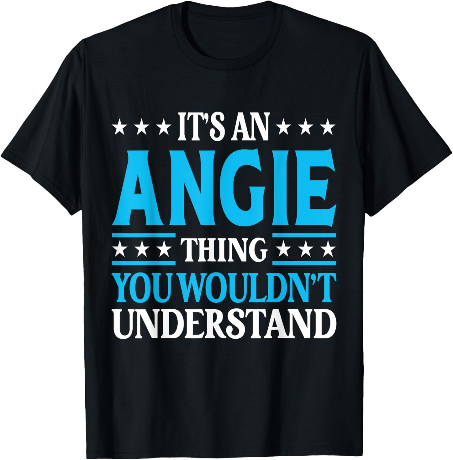 It's An Angie Thing Wouldn't Understand Girl Name Angie T-Shirt - T-Shirt | Black