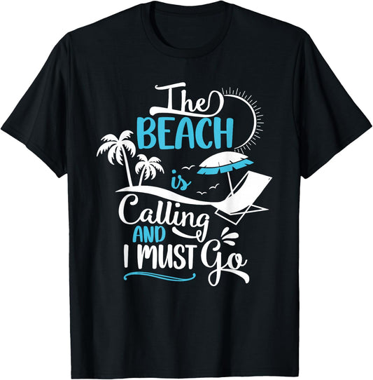 The Beach Is Calling And I Must Go Beach, Vacation, Summer T-Shirt - T-Shirt | Black