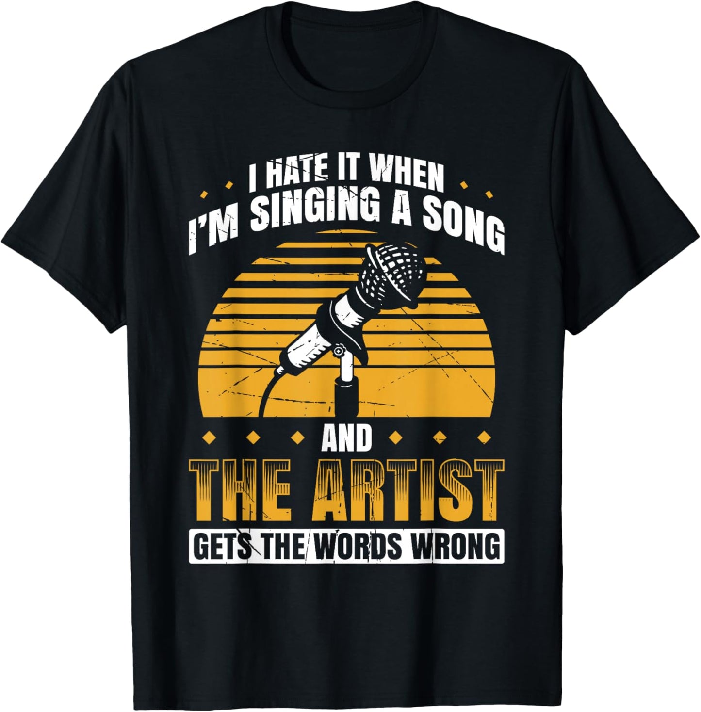 I Hate It When I'm Singing A Song And The Artist Words Wrong T-Shirt - T-Shirt | Black