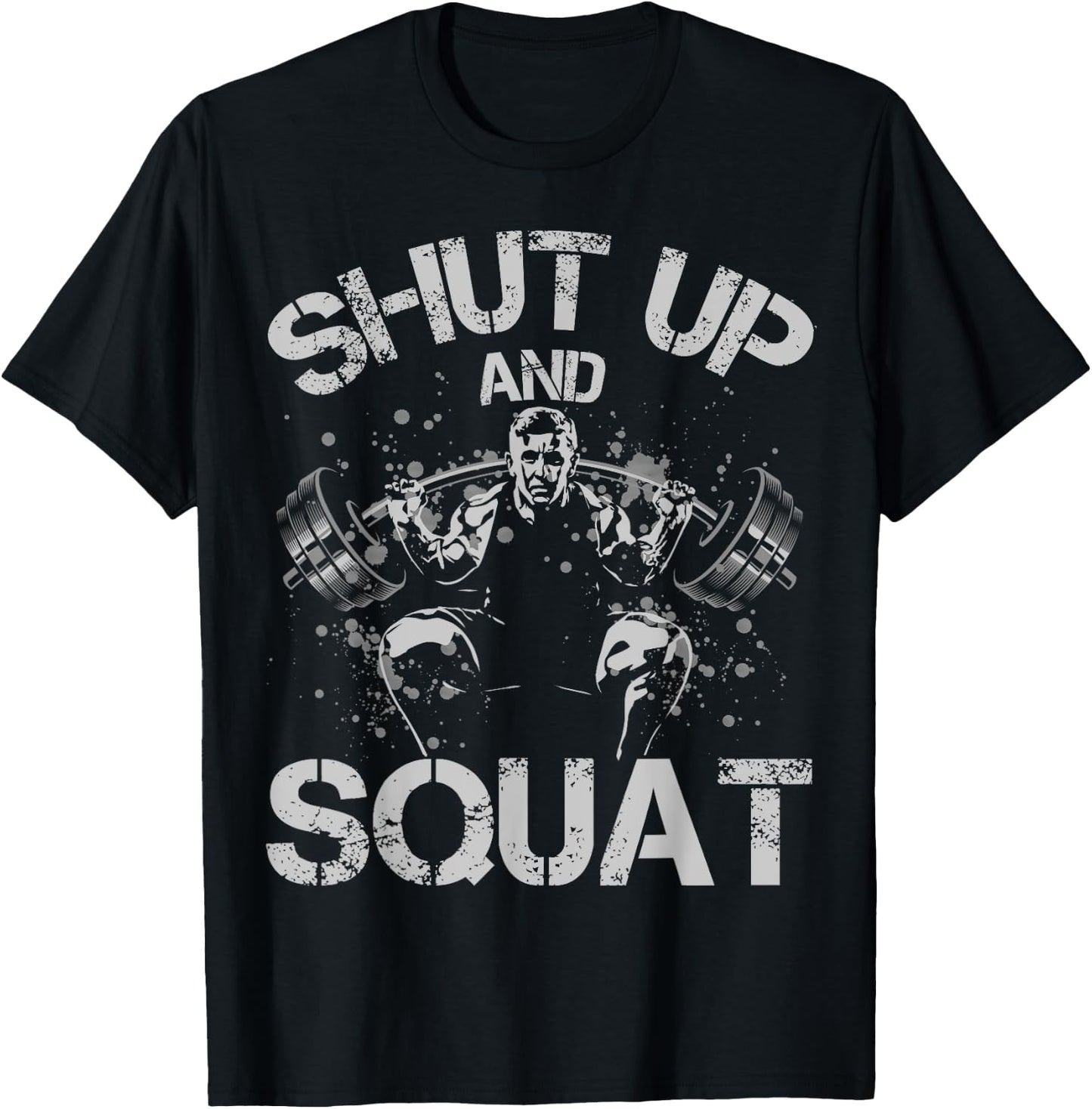 Shut Up and Squat Weightlifting Powerlifting Gym Workout T-Shirt - T-Shirt | Black