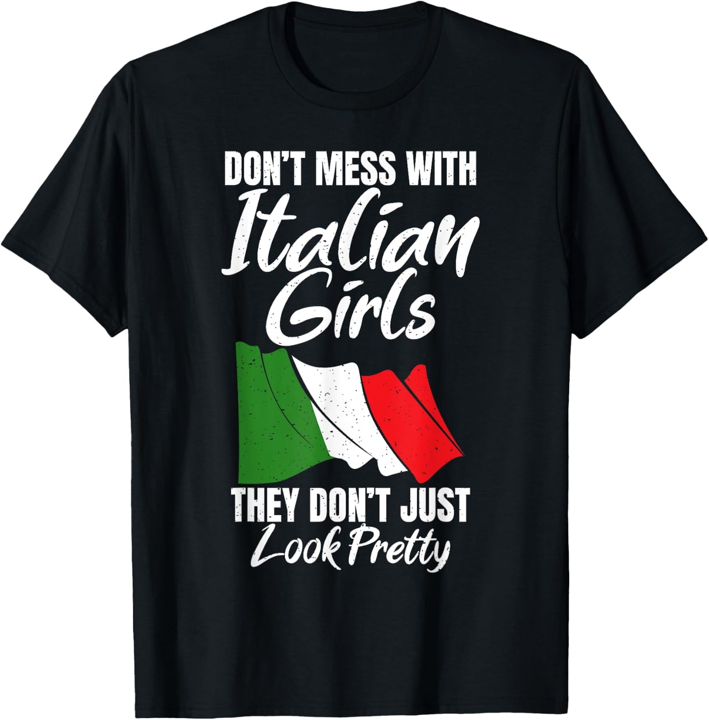 Don't mess with Italian girls, they don't just look pretty T-Shirt - T-Shirt | Black