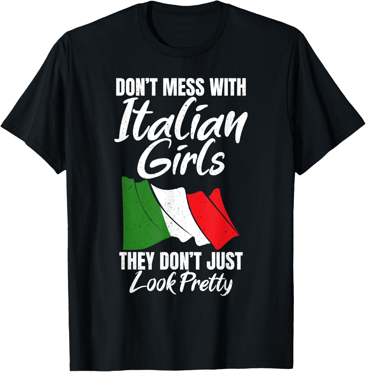 Don't mess with Italian girls, they don't just look pretty T-Shirt - T-Shirt | Black