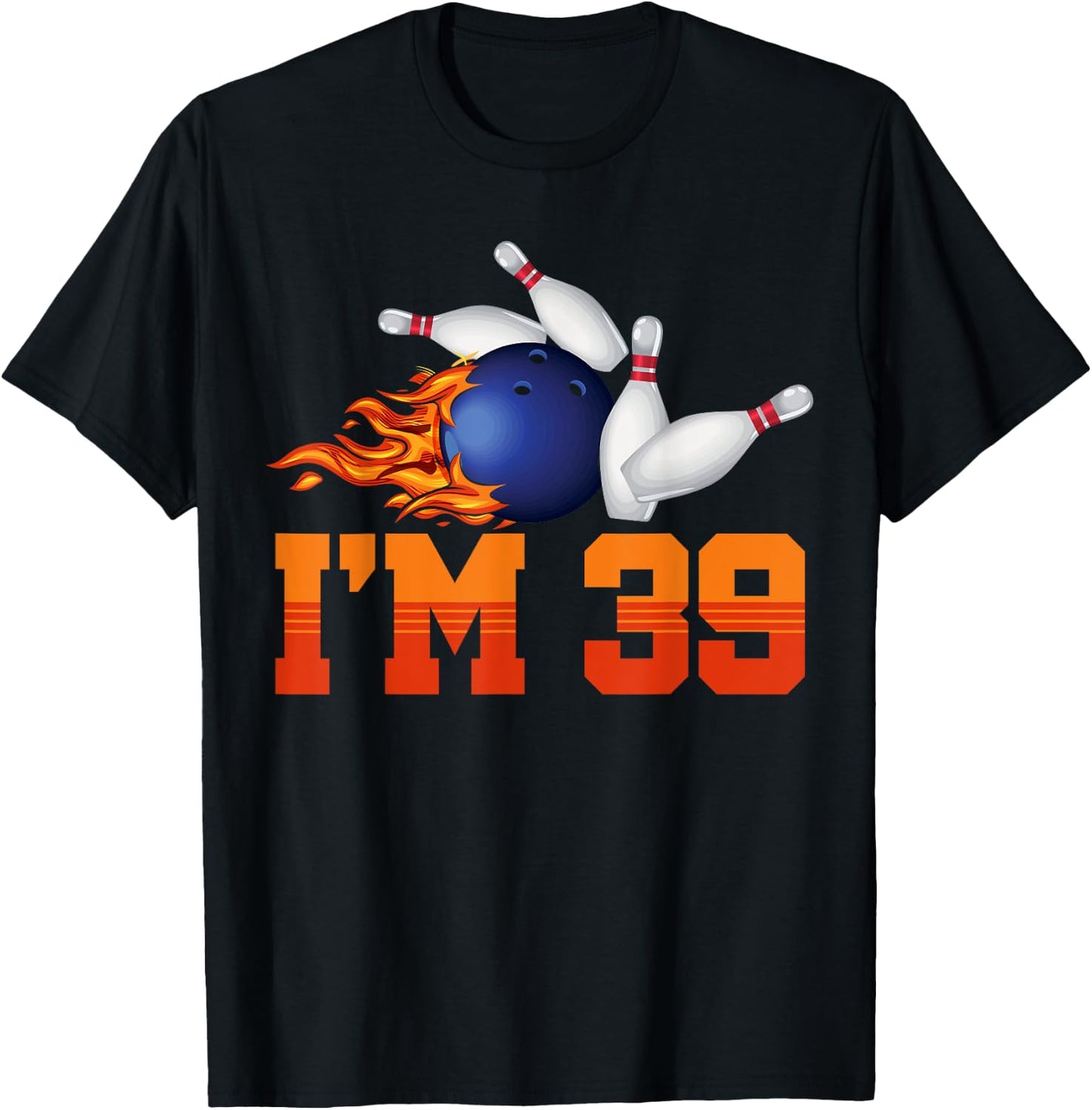 I'm 39 Bowling Ball Sports Player Adult 39th Birthday T-Shirt - T-Shirt | Black