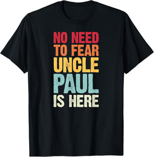 No Need To Fear Uncle Paul Is Here Personalized Name Uncle T-Shirt - T-Shirt | Black