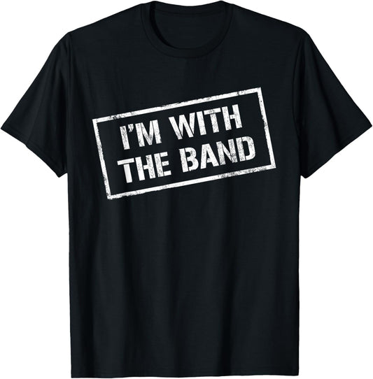 I'M WITH THE BAND - Rock Concert Shirt - Music Band T-Shirt - T-Shirt | Black