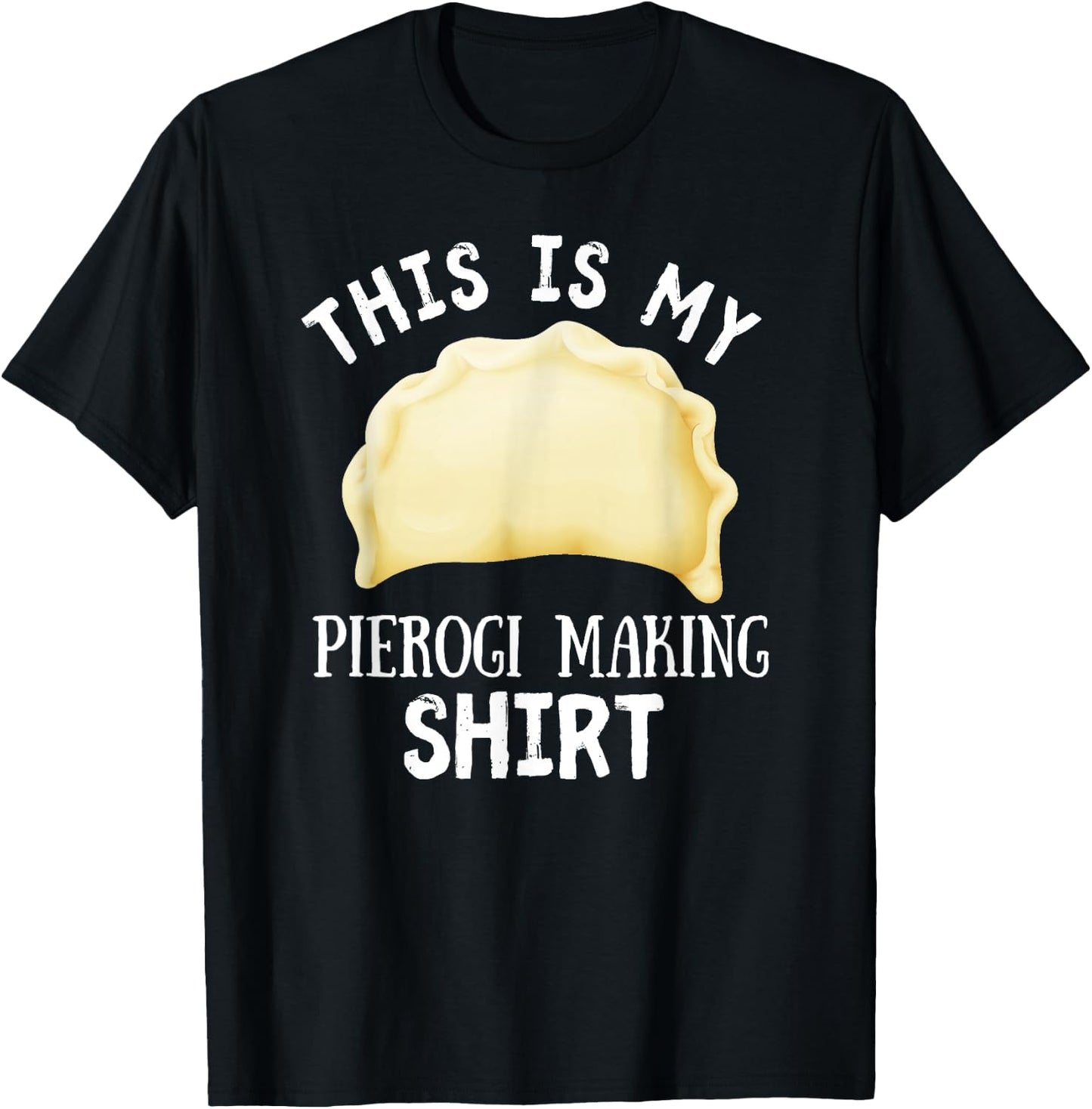 This Is My Pierogi Making Shirt Funny Polish Food Cuisine T-Shirt - T-Shirt | Black