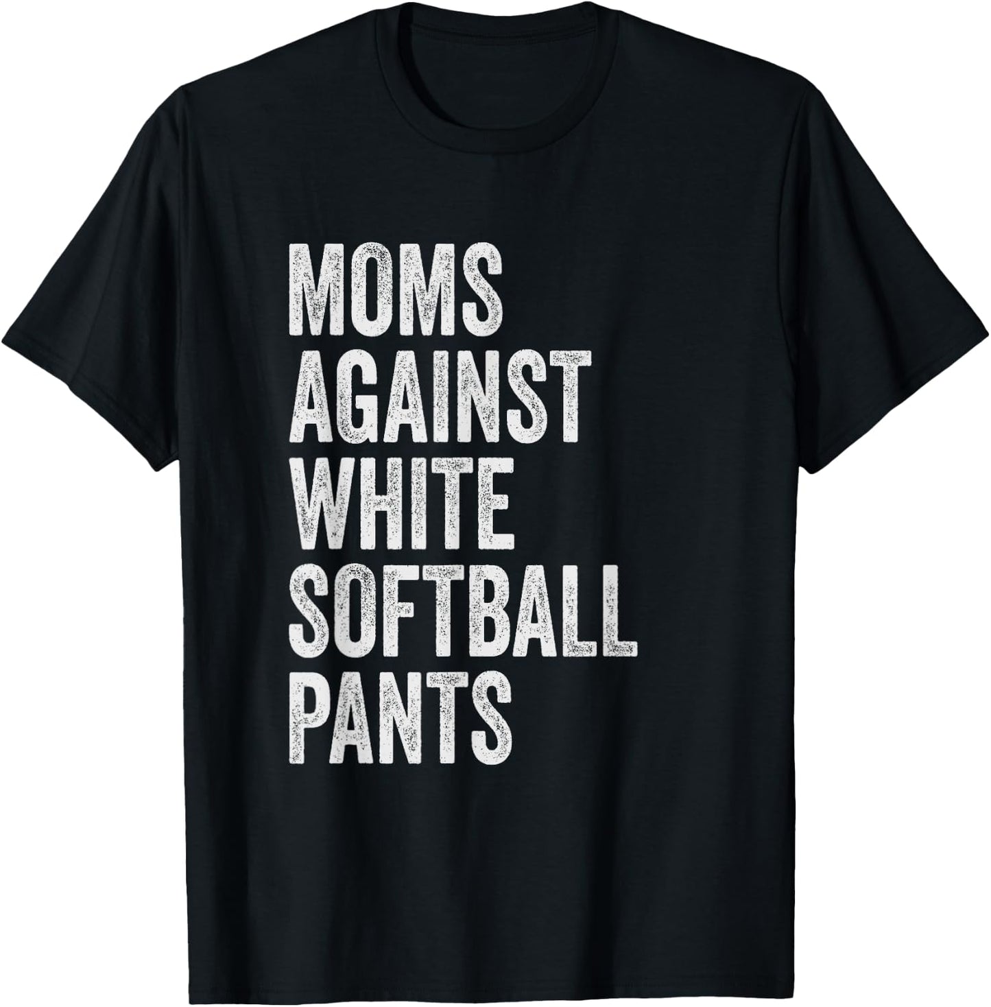 Moms Against White Softball Pants High School Softball Moms T-Shirt - T-Shirt | Black