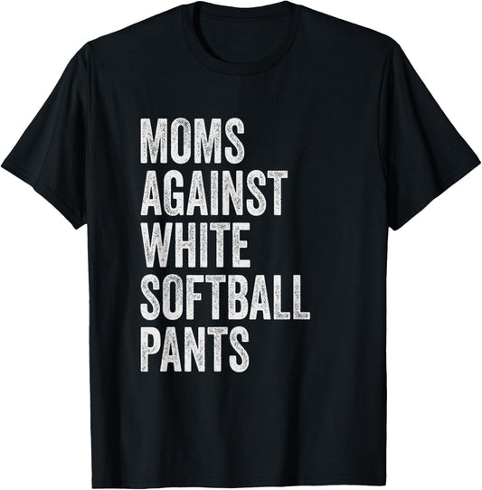 Moms Against White Softball Pants High School Softball Moms T-Shirt - T-Shirt | Black