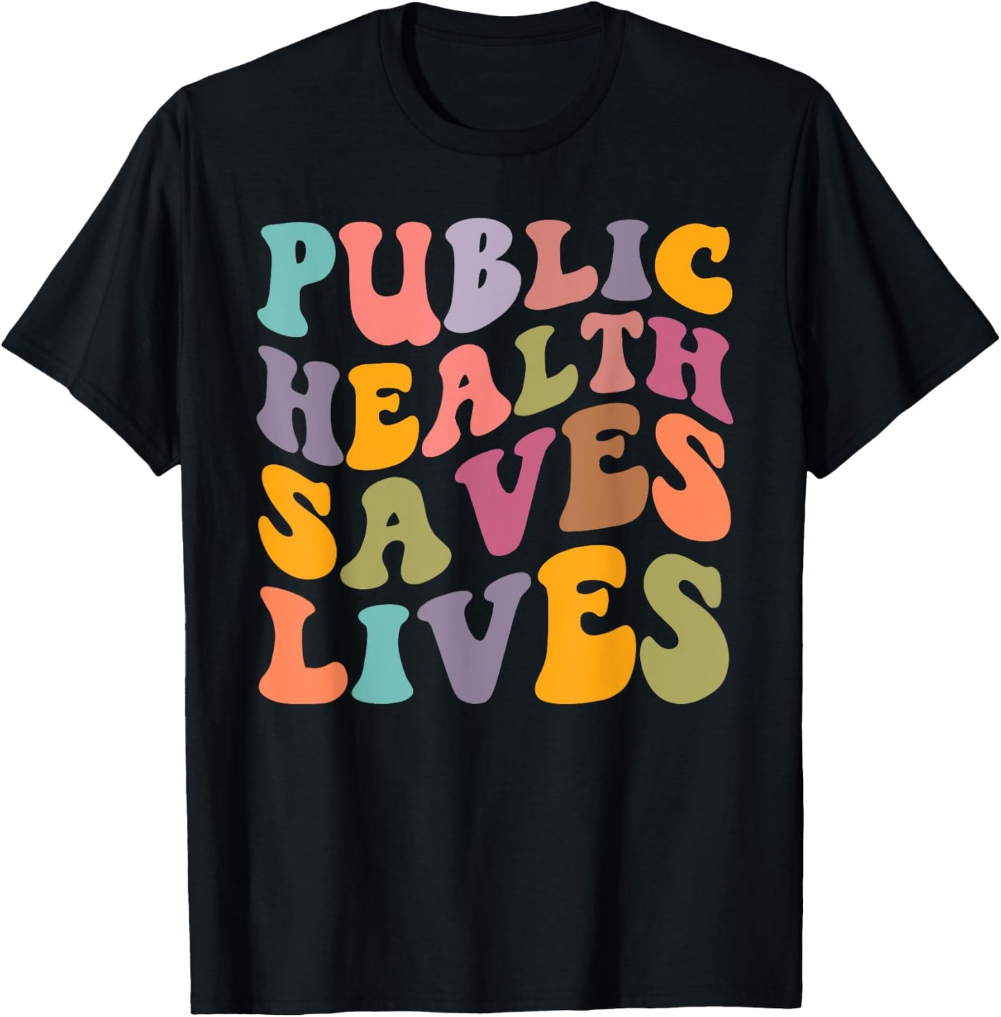 Groovy Public Health Saves Lives Healthcare Nurse Doctor T-Shirt - T-Shirt | Black