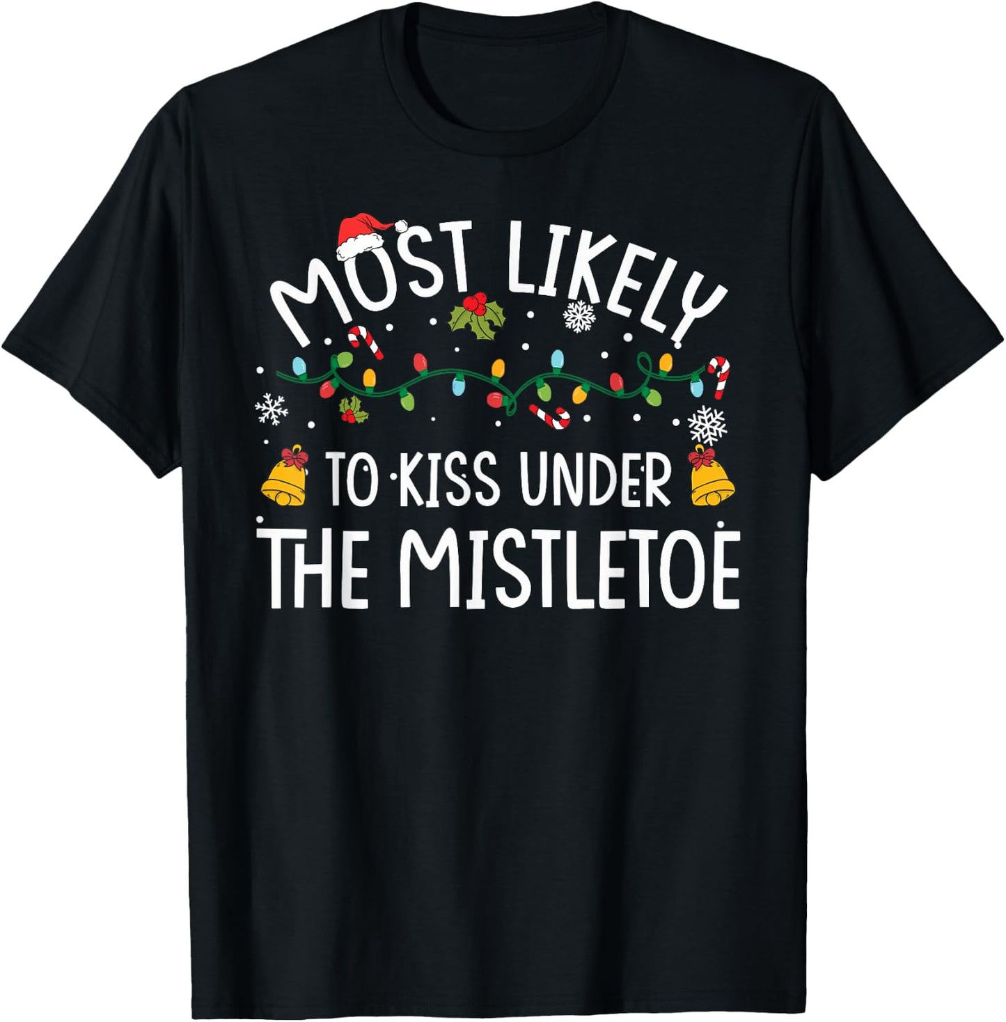 Most Likely TO KISS UNDER THE MISTLETOE Christmas Matching T-Shirt - T-Shirt | Black