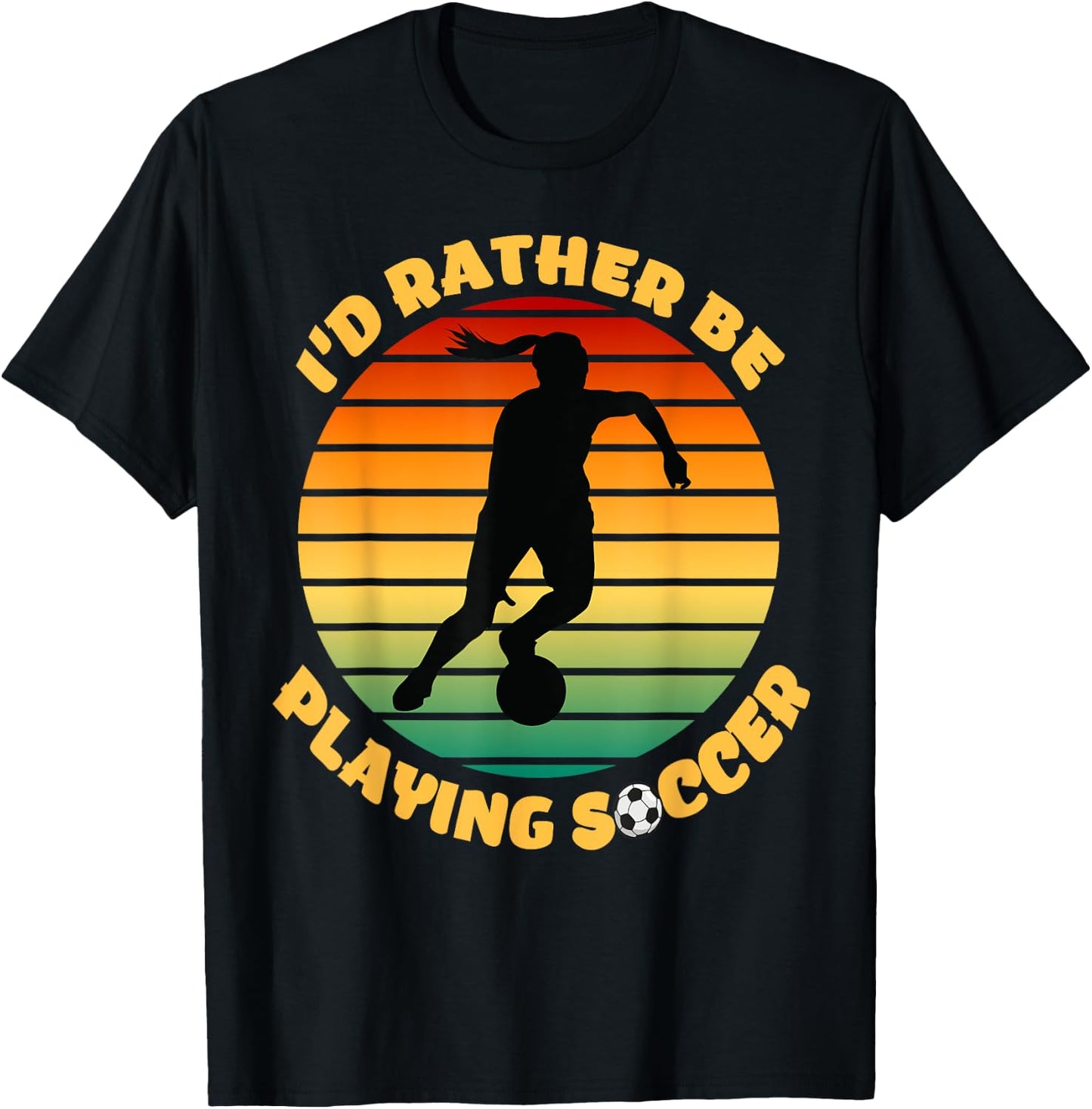 I'd Rather be Playing Soccer Player Sport Apparel T-Shirt - T-Shirt | Black