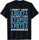 Sky Blue Ribbon Pots Awareness I Don't Look Sick T-Shirt - T-Shirt | Black