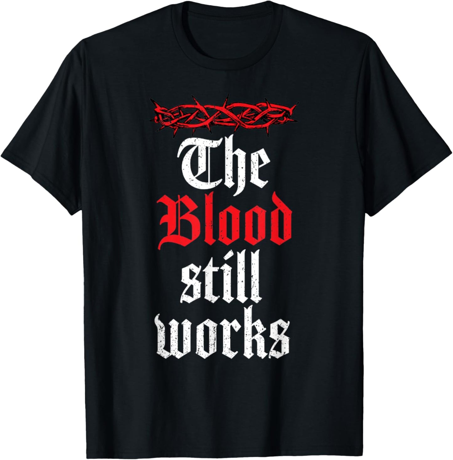Vintage The Blood Still Works, Christian Quote Jesus Christ T-Shirt - T-Shirt | Black