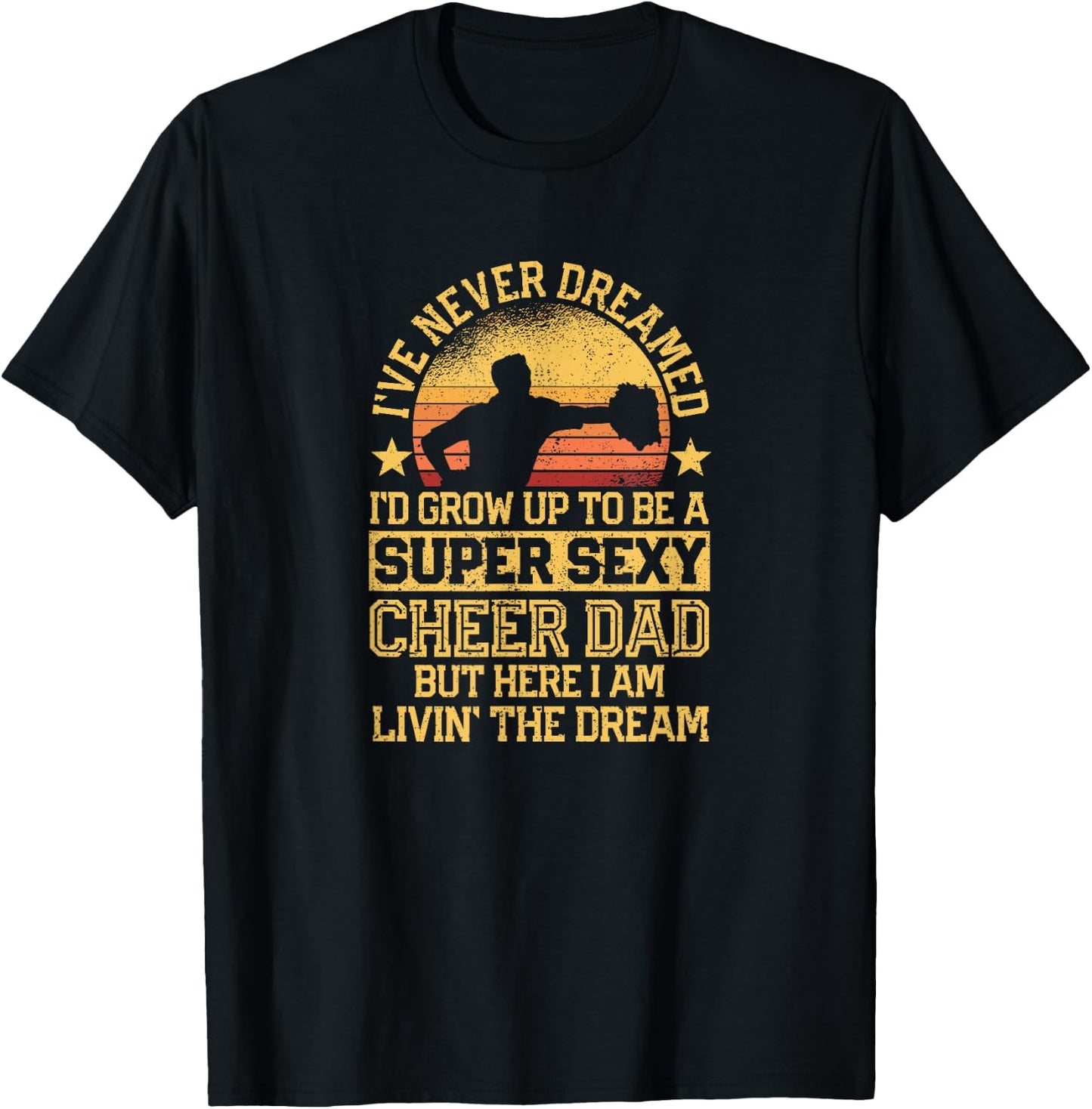 I've Never Dreamed Dad Cheerleading Cheerleader Father's Day T-Shirt - T-Shirt | Black