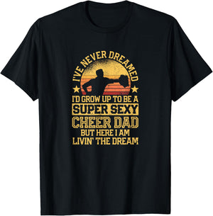 I've Never Dreamed Dad Cheerleading Cheerleader Father's Day T-Shirt - T-Shirt | Black