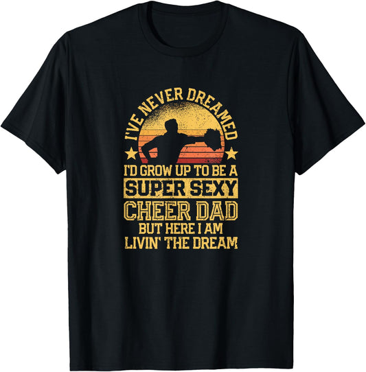 I've Never Dreamed Dad Cheerleading Cheerleader Father's Day T-Shirt - T-Shirt | Black
