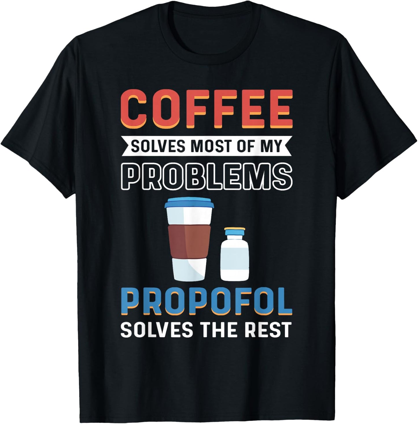 CRNA Nurse Propofol Anesthetist Anesthesia Anesthesiologist T-Shirt - T-Shirt | Black