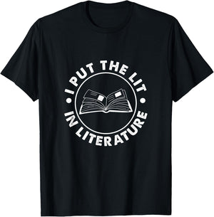I Put The Lit in Literature English Teacher Book Reader T-Shirt - T-Shirt | Black