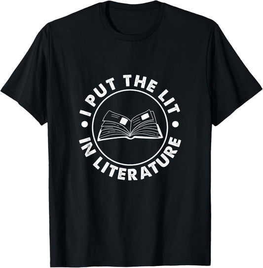 I Put The Lit in Literature English Teacher Book Reader T-Shirt - T-Shirt | Black