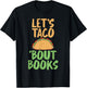Lets Taco bout Books Reading Teacher T-Shirt - T-Shirt | Black