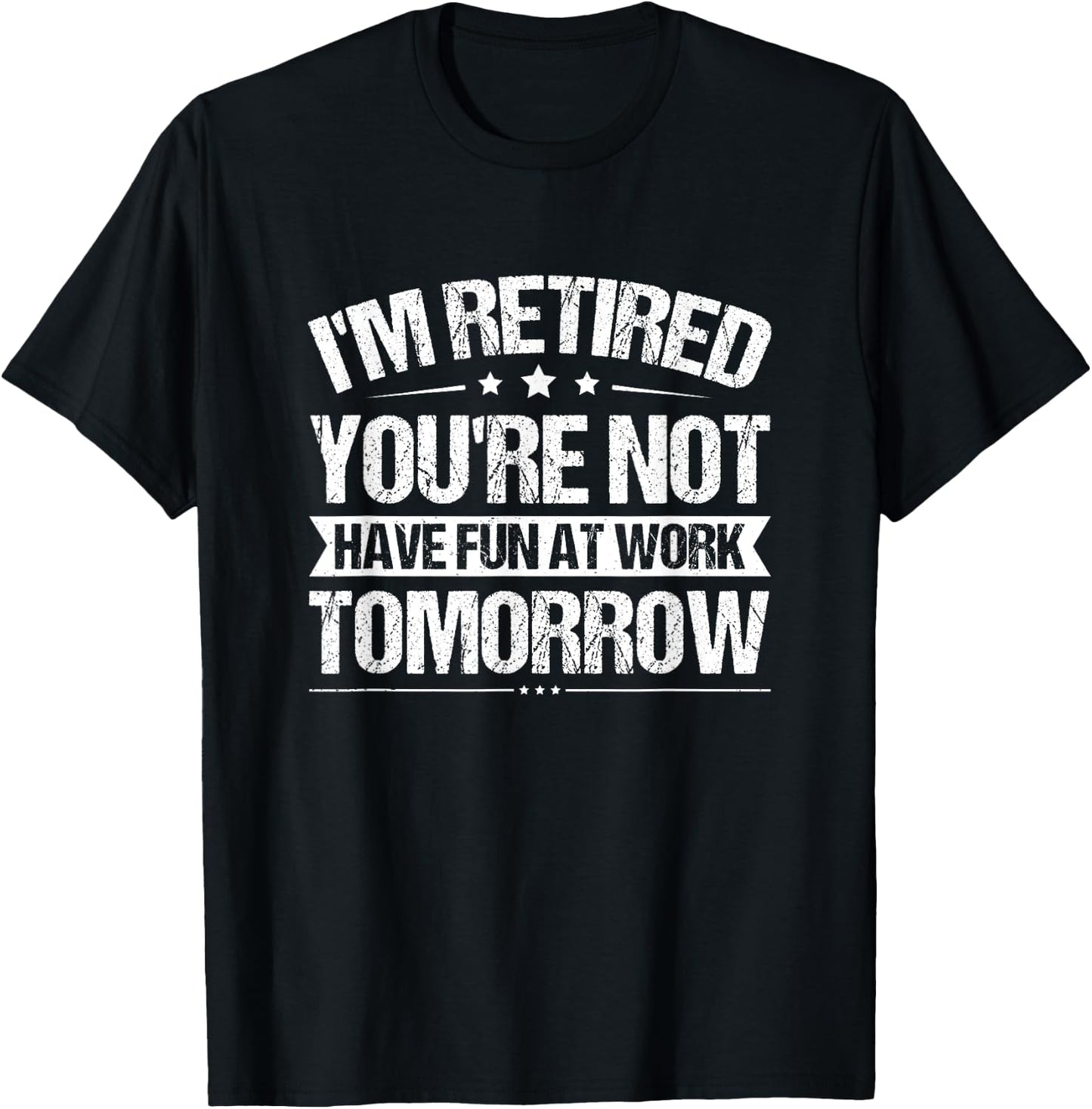 Funny Retirement Quote Retired Saying Retiree Humor T-Shirt - T-Shirt | Black